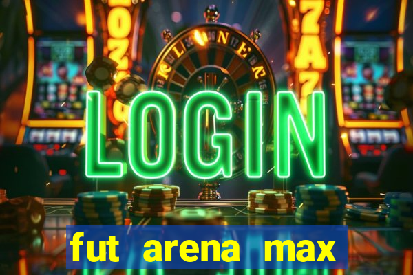 fut arena max futebol ao vivo